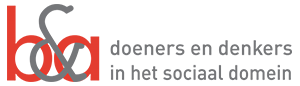 B&amp;A - doeners en denkers in het sociaal domein